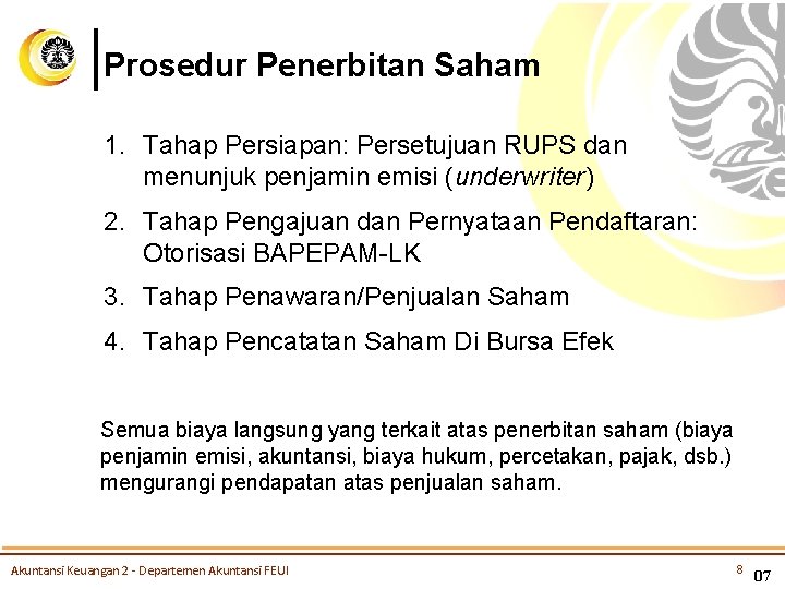 Prosedur Penerbitan Saham 1. Tahap Persiapan: Persetujuan RUPS dan menunjuk penjamin emisi (underwriter) 2.