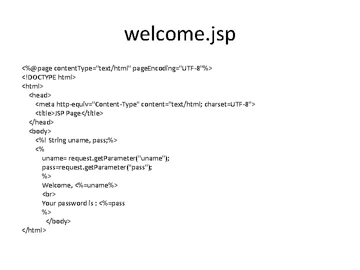 welcome. jsp <%@page content. Type="text/html" page. Encoding="UTF-8"%> <!DOCTYPE html> <head> <meta http-equiv="Content-Type" content="text/html; charset=UTF-8">