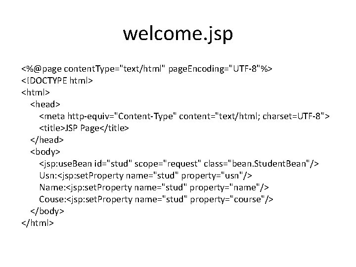 welcome. jsp <%@page content. Type="text/html" page. Encoding="UTF-8"%> <!DOCTYPE html> <head> <meta http-equiv="Content-Type" content="text/html; charset=UTF-8">