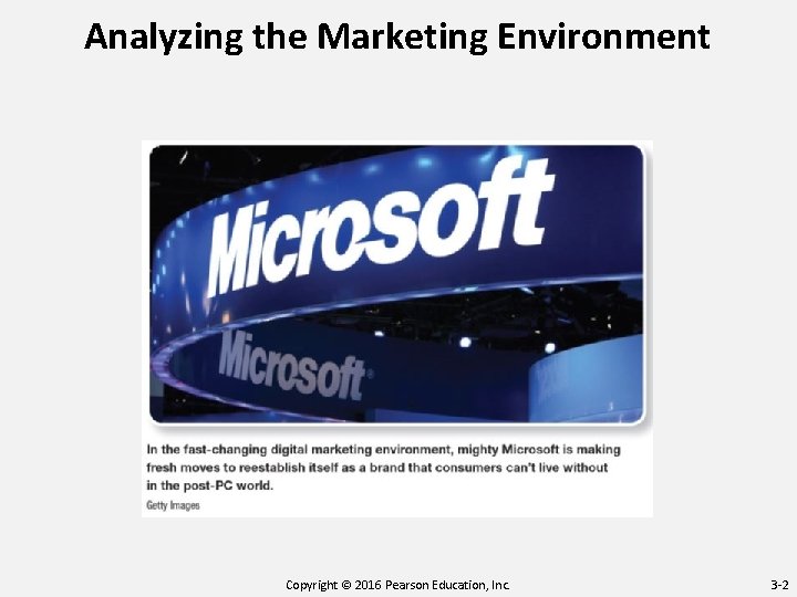 Analyzing the Marketing Environment Copyright © 2016 Pearson Education, Inc. 3 -2 