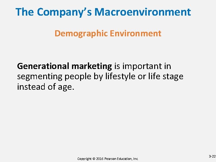 The Company’s Macroenvironment Demographic Environment Generational marketing is important in segmenting people by lifestyle