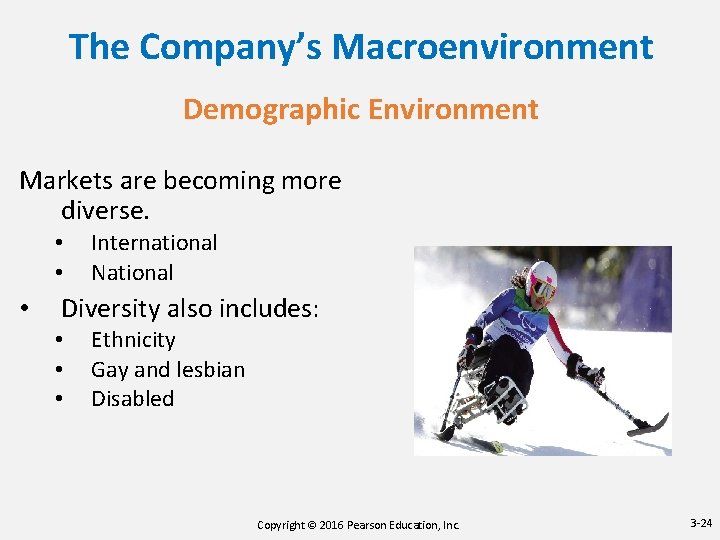 The Company’s Macroenvironment Demographic Environment Markets are becoming more diverse. • • • International