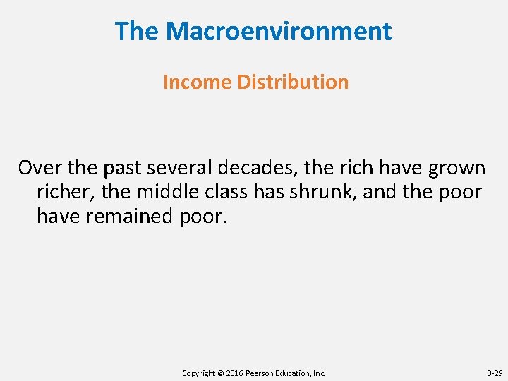 The Macroenvironment Income Distribution Over the past several decades, the rich have grown richer,