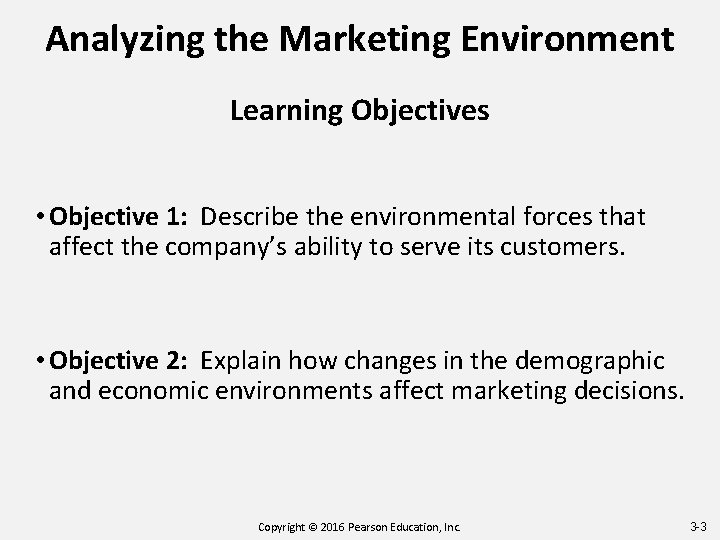 Analyzing the Marketing Environment Learning Objectives • Objective 1: Describe the environmental forces that