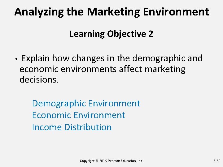 Analyzing the Marketing Environment Learning Objective 2 • Explain how changes in the demographic