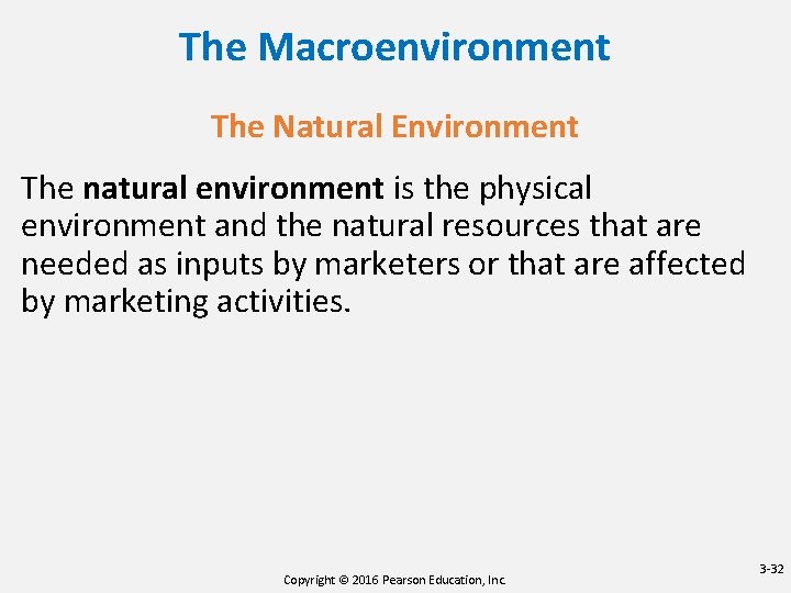 The Macroenvironment The Natural Environment The natural environment is the physical environment and the