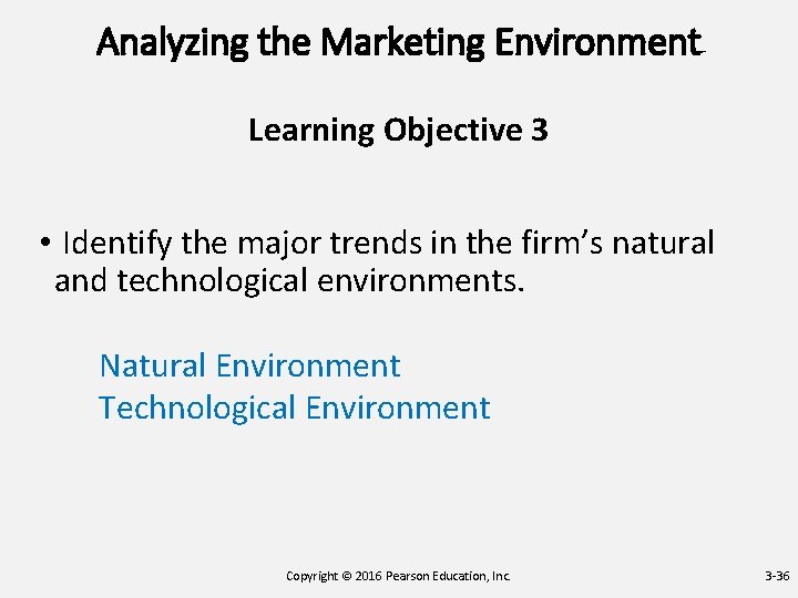 Analyzing the Marketing Environment Learning Objective 3 • Identify the major trends in the