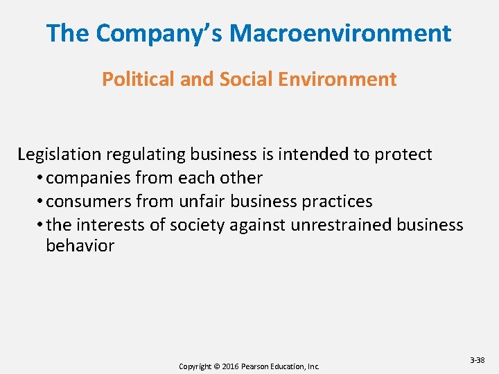 The Company’s Macroenvironment Political and Social Environment Legislation regulating business is intended to protect