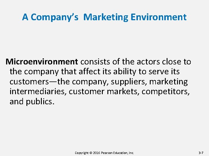 A Company’s Marketing Environment Microenvironment consists of the actors close to the company that