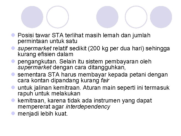 l Posisi tawar STA terlihat masih lemah dan jumlah permintaan untuk satu l supermarket