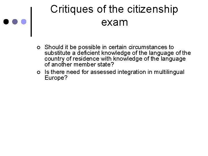 Critiques of the citizenship exam ¢ ¢ Should it be possible in certain circumstances