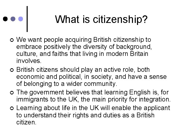 What is citizenship? ¢ ¢ We want people acquiring British citizenship to embrace positively