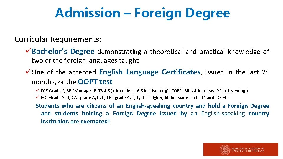 Admission – Foreign Degree Curricular Requirements: üBachelor’s Degree demonstrating a theoretical and practical knowledge