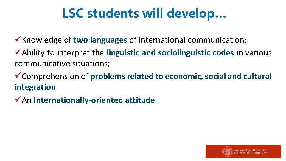 LSC students will develop… üKnowledge of two languages of international communication; üAbility to interpret