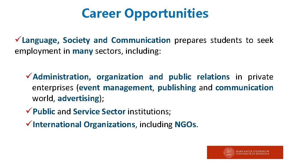 Career Opportunities üLanguage, Society and Communication prepares students to seek employment in many sectors,