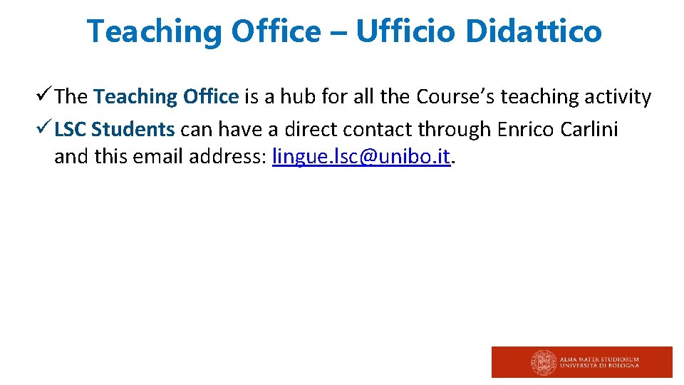 Teaching Office – Ufficio Didattico ü The Teaching Office is a hub for all