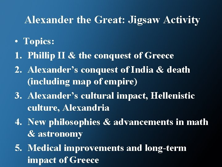 Alexander the Great: Jigsaw Activity • Topics: 1. Phillip II & the conquest of