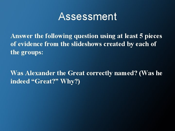 Assessment Answer the following question using at least 5 pieces of evidence from the