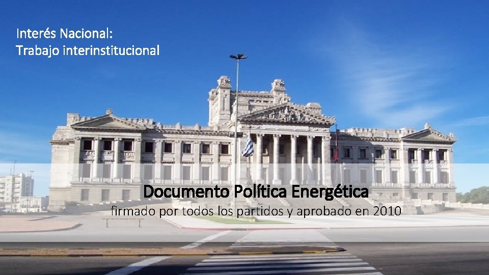 Interés Nacional: Trabajo interinstitucional Documento Política Energética firmado por todos los partidos y aprobado