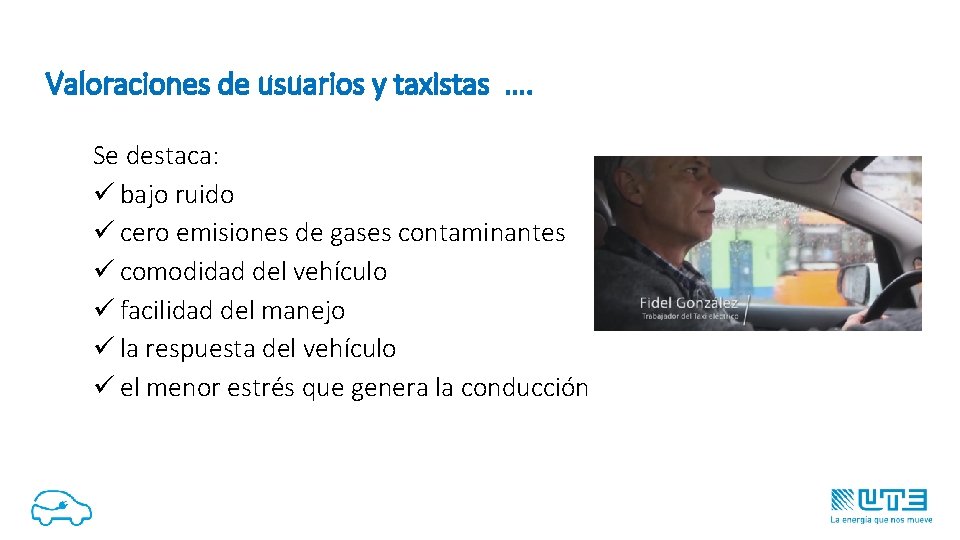 Valoraciones de usuarios y taxistas …. Se destaca: ü bajo ruido ü cero emisiones