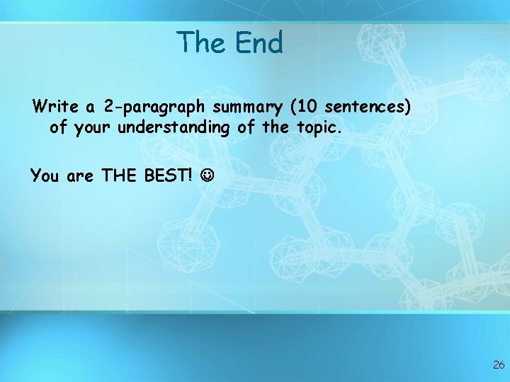 The End Write a 2 -paragraph summary (10 sentences) of your understanding of the