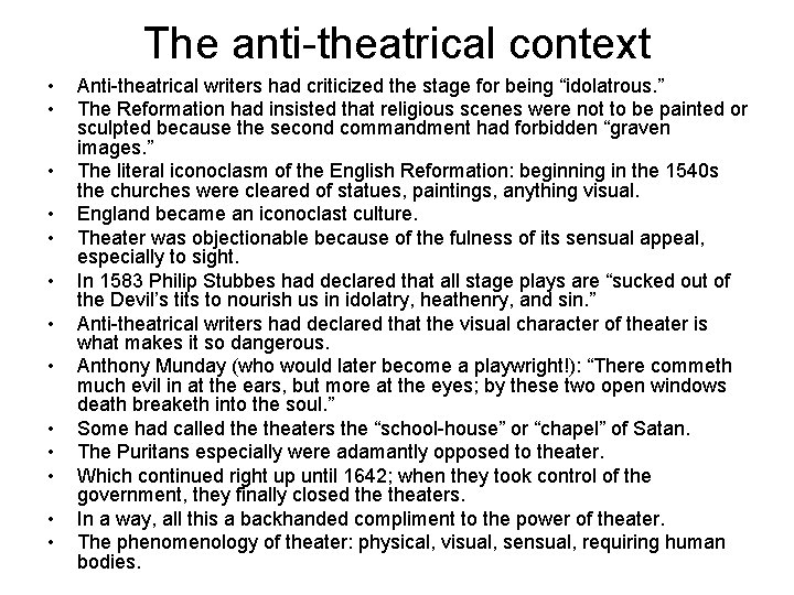 The anti-theatrical context • • • • Anti-theatrical writers had criticized the stage for