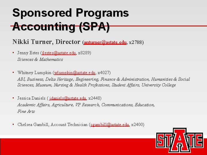 Sponsored Programs Accounting (SPA) Nikki Turner, Director (anturner@astate. edu, x 2788) • Jenny Estes