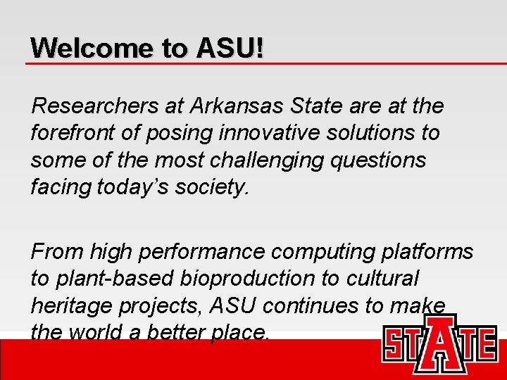 Welcome to ASU! Researchers at Arkansas State are at the forefront of posing innovative