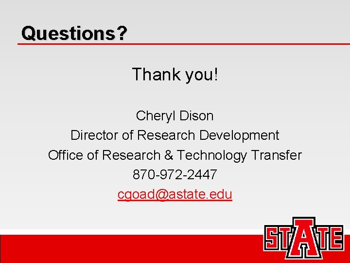 Questions? Thank you! Cheryl Dison Director of Research Development Office of Research & Technology