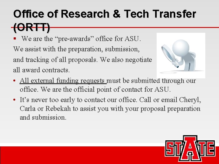 Office of Research & Tech Transfer (ORTT) § We are the “pre-awards” office for