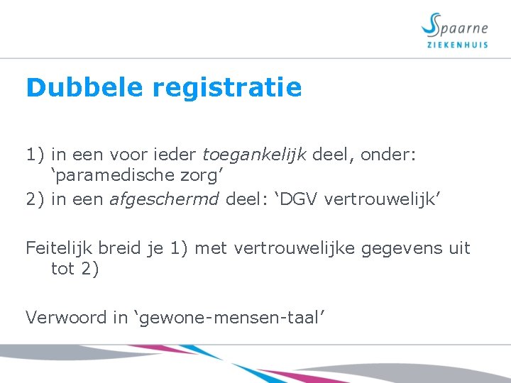 Dubbele registratie 1) in een voor ieder toegankelijk deel, onder: ‘paramedische zorg’ 2) in