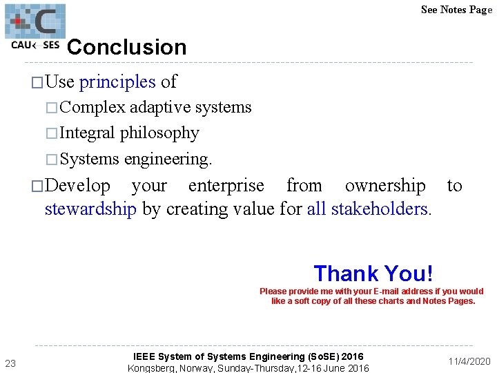 See Notes Page Conclusion �Use principles of � Complex adaptive systems � Integral philosophy
