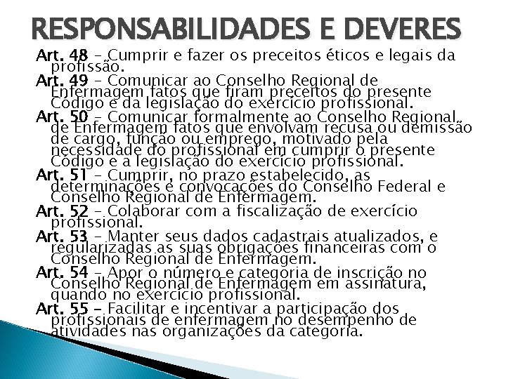 RESPONSABILIDADES E DEVERES Art. 48 - Cumprir e fazer os preceitos éticos e legais