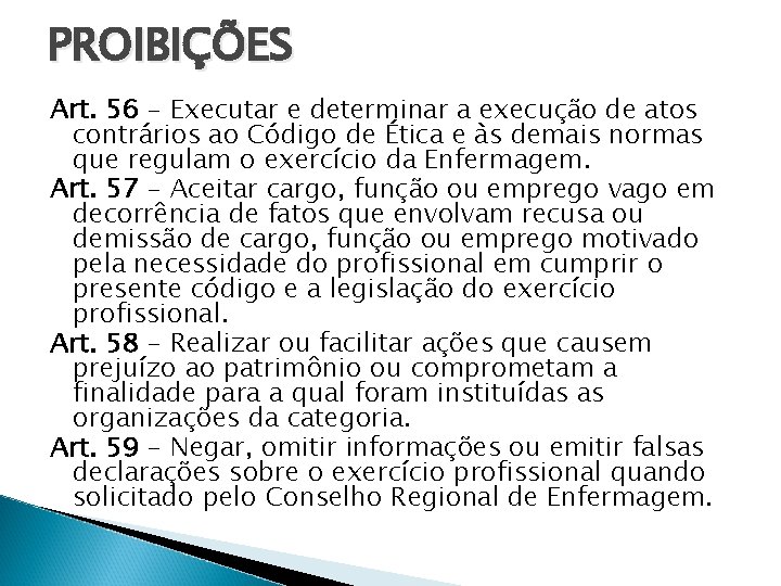 PROIBIÇÕES Art. 56 - Executar e determinar a execução de atos contrários ao Código