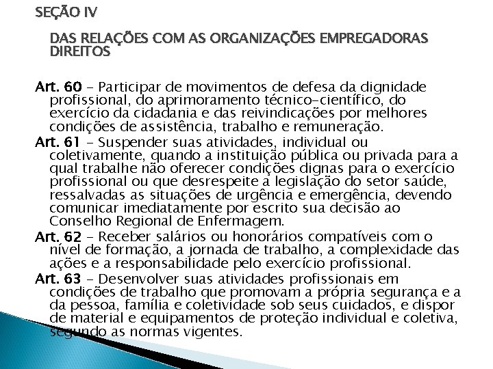 SEÇÃO IV DAS RELAÇÕES COM AS ORGANIZAÇÕES EMPREGADORAS DIREITOS Art. 60 - Participar de