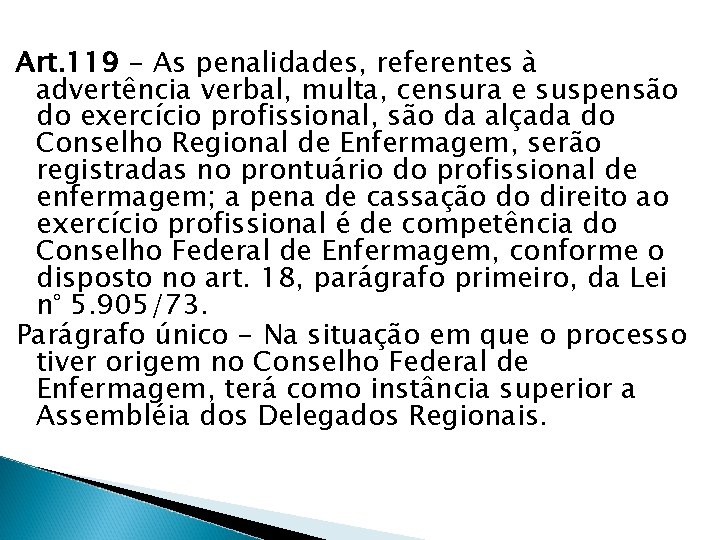 Art. 119 - As penalidades, referentes à advertência verbal, multa, censura e suspensão do