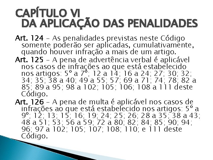 CAPÍTULO VI DA APLICAÇÃO DAS PENALIDADES Art. 124 - As penalidades previstas neste Código