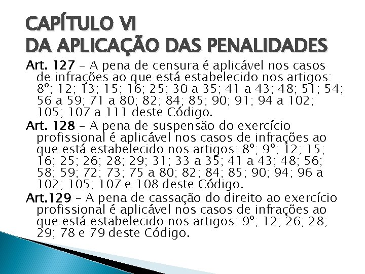 CAPÍTULO VI DA APLICAÇÃO DAS PENALIDADES Art. 127 - A pena de censura é