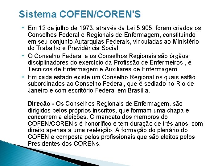 Sistema COFEN/COREN'S Em 12 de julho de 1973, através da Lei 5. 905, foram