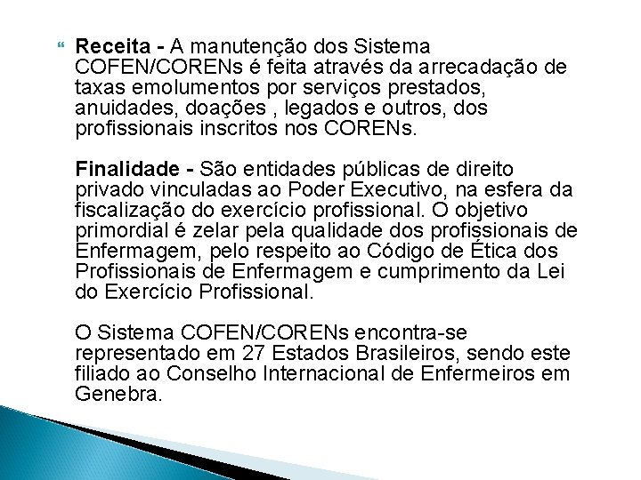  Receita - A manutenção dos Sistema COFEN/CORENs é feita através da arrecadação de