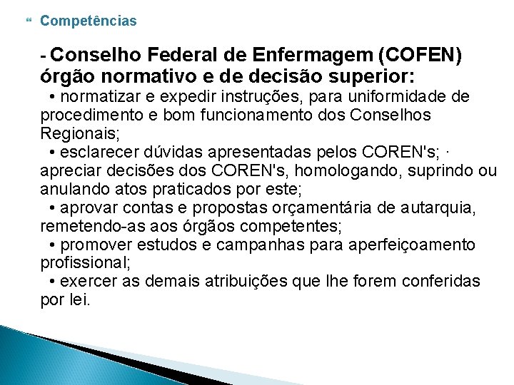  Competências - Conselho Federal de Enfermagem (COFEN) órgão normativo e de decisão superior: