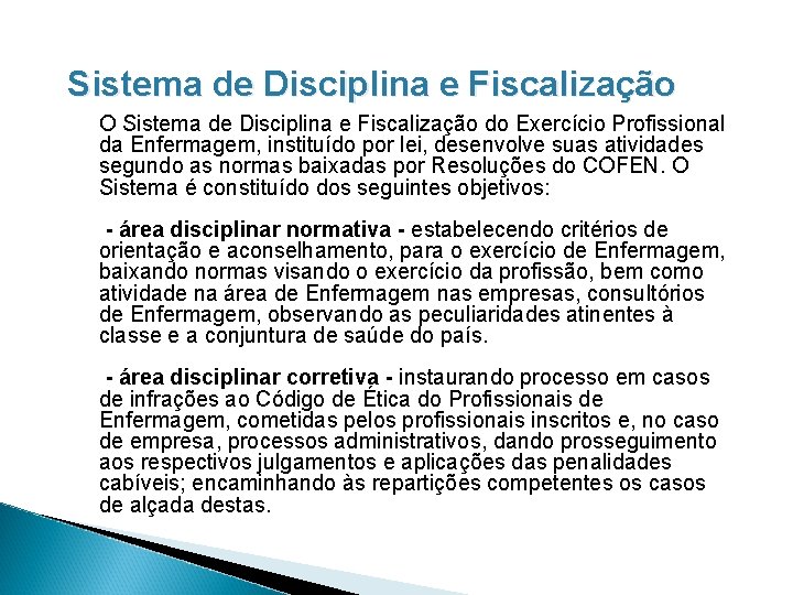 Sistema de Disciplina e Fiscalização O Sistema de Disciplina e Fiscalização do Exercício Profissional