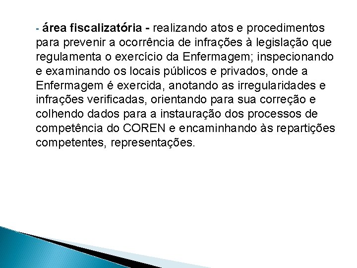 - área fiscalizatória - realizando atos e procedimentos para prevenir a ocorrência de infrações