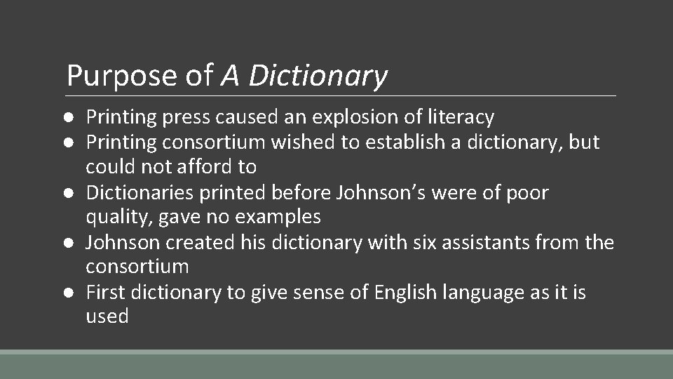 Purpose of A Dictionary ● Printing press caused an explosion of literacy ● Printing
