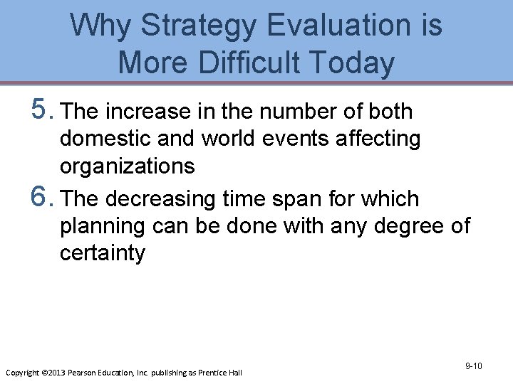 Why Strategy Evaluation is More Difficult Today 5. The increase in the number of