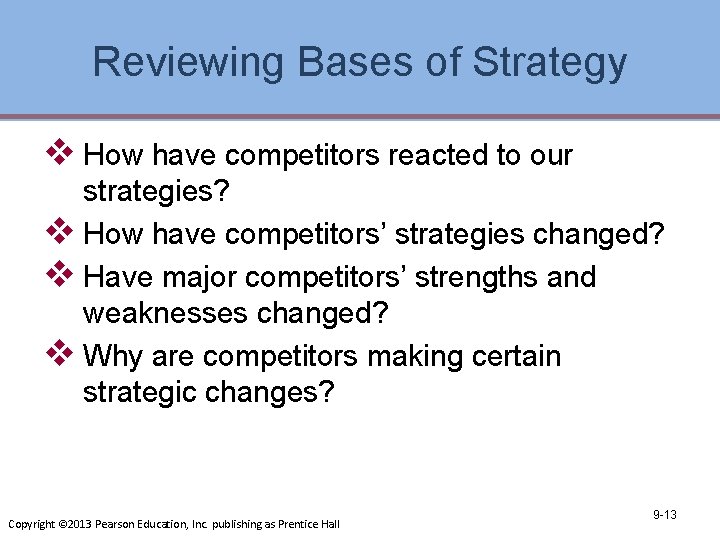 Reviewing Bases of Strategy v How have competitors reacted to our strategies? v How