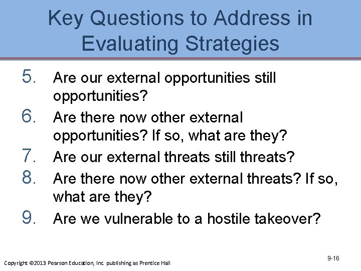 Key Questions to Address in Evaluating Strategies 5. 6. 7. 8. 9. Are our