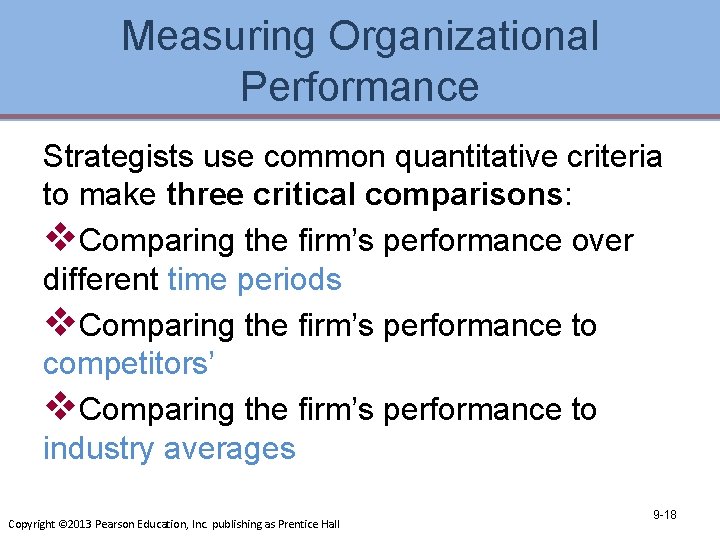 Measuring Organizational Performance Strategists use common quantitative criteria to make three critical comparisons: v.