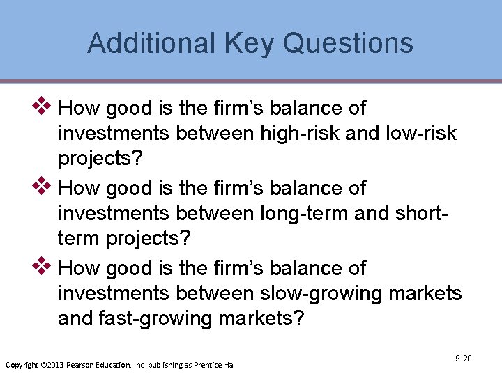 Additional Key Questions v How good is the firm’s balance of investments between high-risk