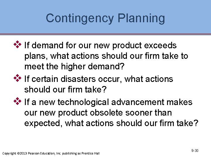 Contingency Planning v If demand for our new product exceeds plans, what actions should